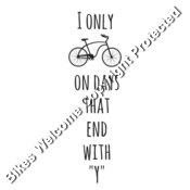 I only bike on days ending with Y